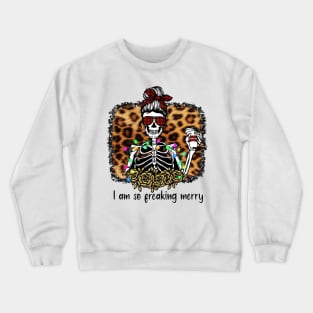 I'm So Freaking Merry, Christmas Skeleton Crewneck Sweatshirt